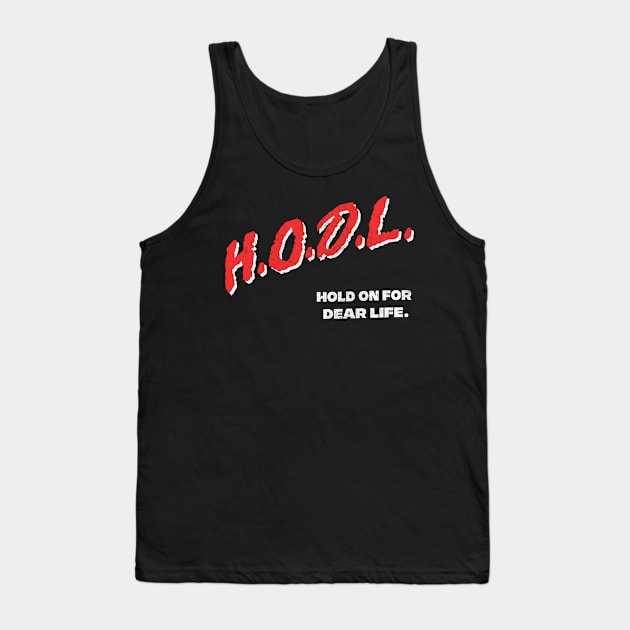 HODL / Hold On For Dear Life -  Bitcoin Retro Design Tank Top by DankFutura